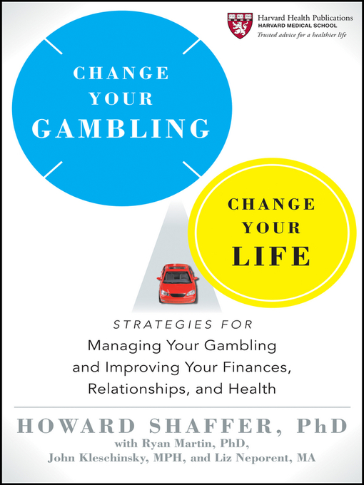 Title details for Change Your Gambling, Change Your Life by Howard Shaffer - Available